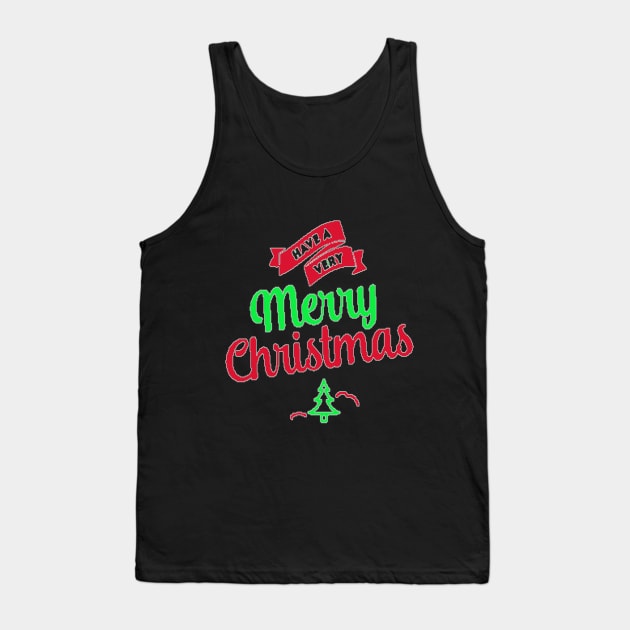 Have A Very Merry Christmas Tank Top by karascom